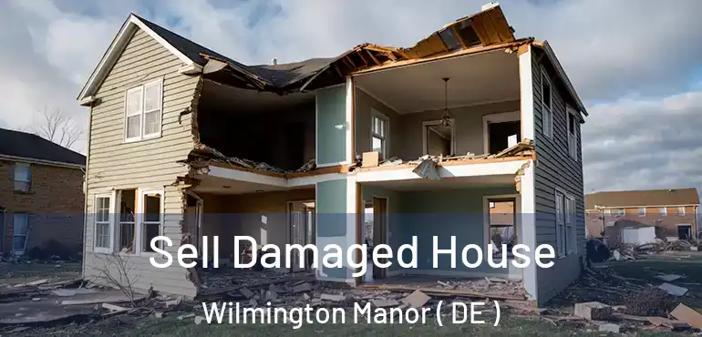  Sell Damaged House Wilmington Manor ( DE )