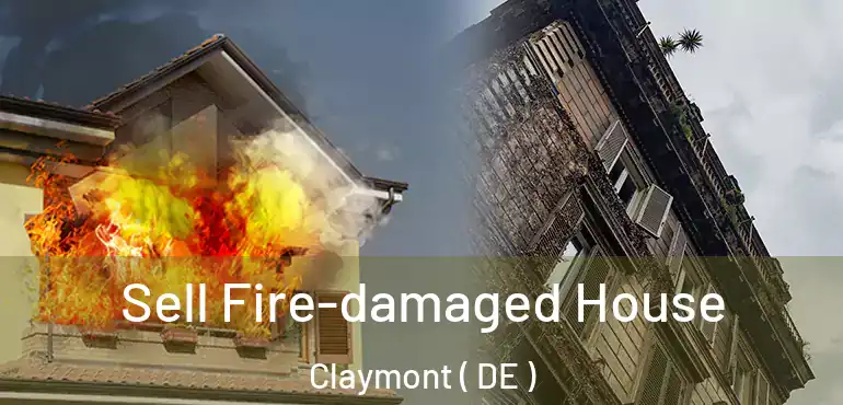  Sell Fire-damaged House Claymont ( DE )