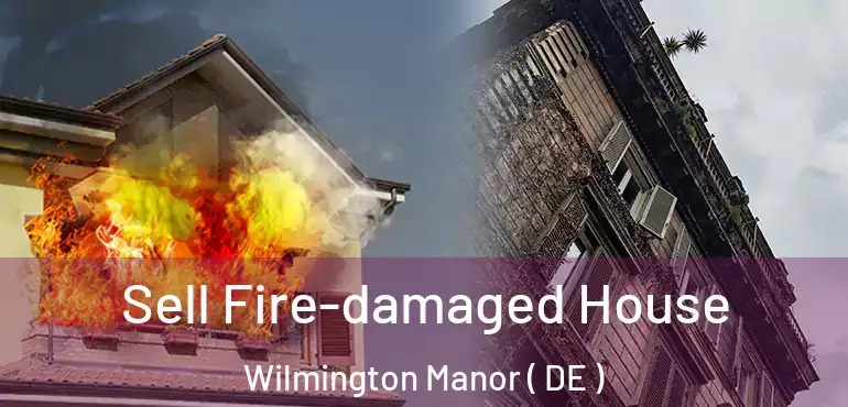  Sell Fire-damaged House Wilmington Manor ( DE )