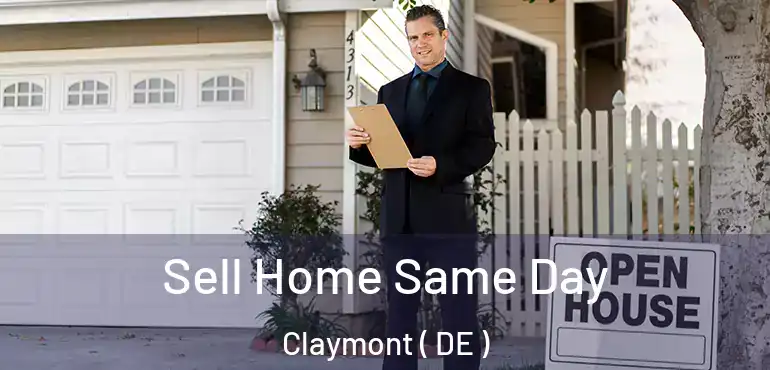 Sell Home Same Day Claymont ( DE )
