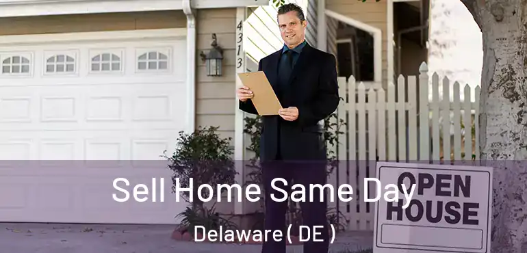  Sell Home Same Day Delaware ( DE )