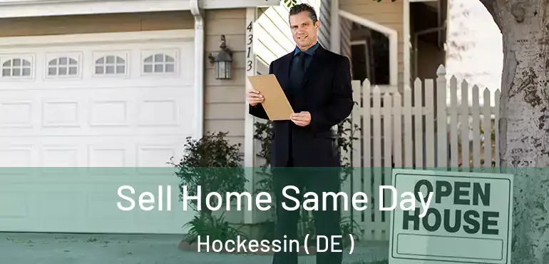  Sell Home Same Day Hockessin ( DE )