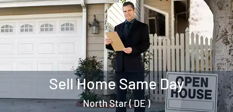  Sell Home Same Day North Star ( DE )