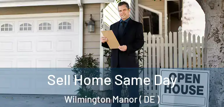  Sell Home Same Day Wilmington Manor ( DE )