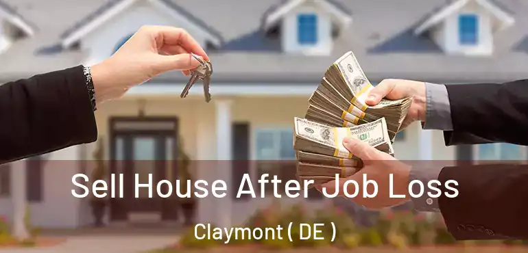  Sell House After Job Loss Claymont ( DE )
