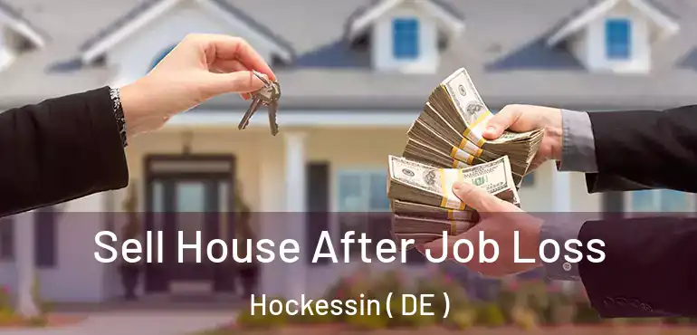  Sell House After Job Loss Hockessin ( DE )