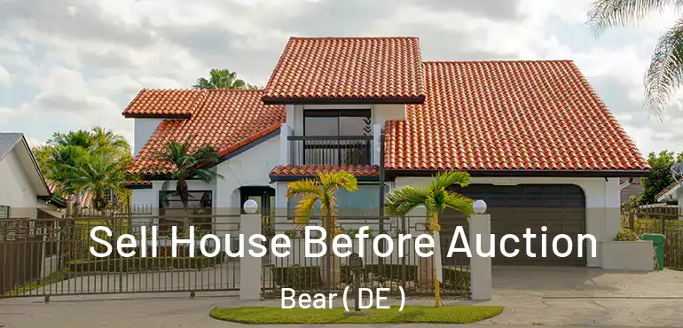  Sell House Before Auction Bear ( DE )