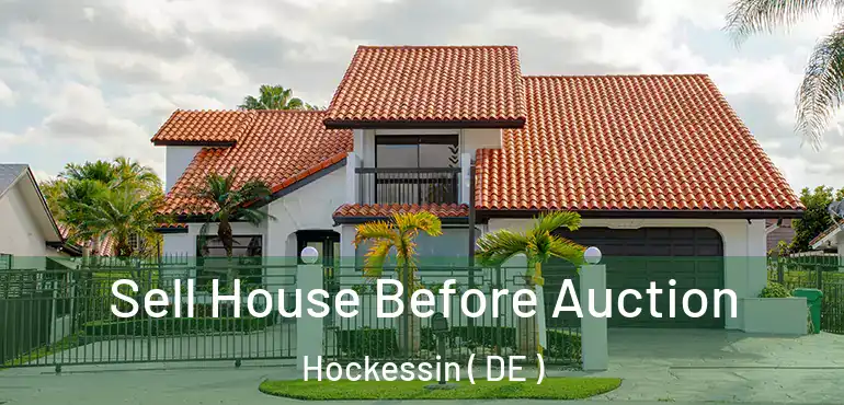  Sell House Before Auction Hockessin ( DE )