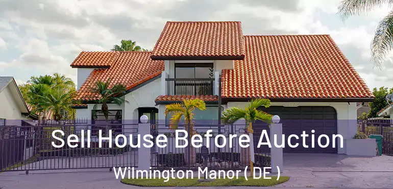  Sell House Before Auction Wilmington Manor ( DE )