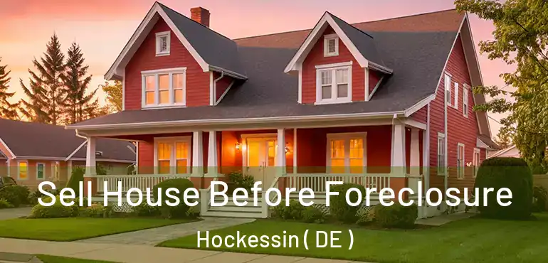  Sell House Before Foreclosure Hockessin ( DE )
