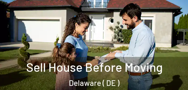  Sell House Before Moving Delaware ( DE )