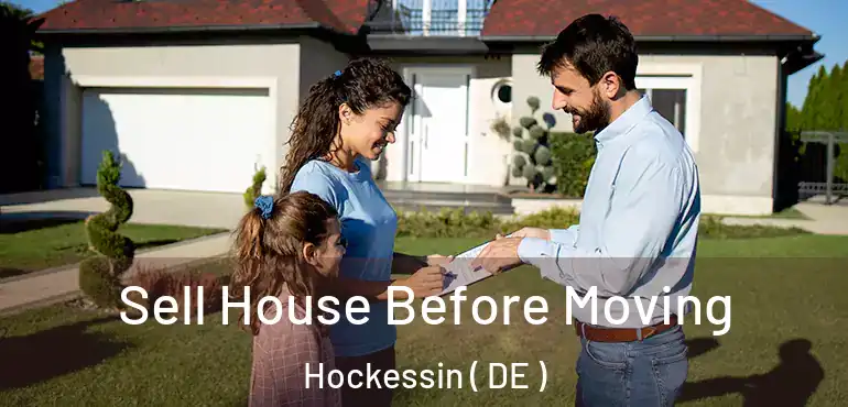  Sell House Before Moving Hockessin ( DE )