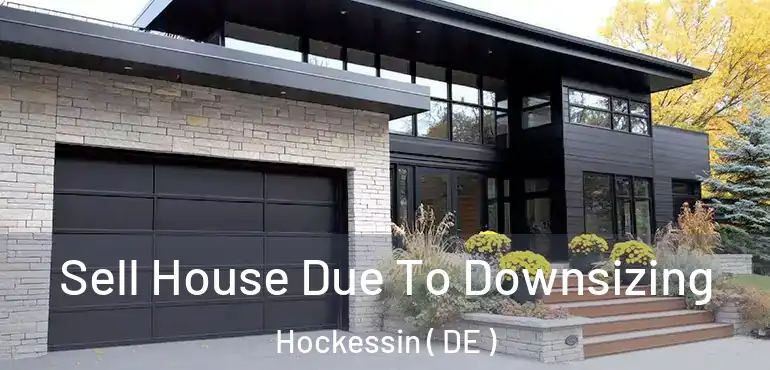  Sell House Due To Downsizing Hockessin ( DE )