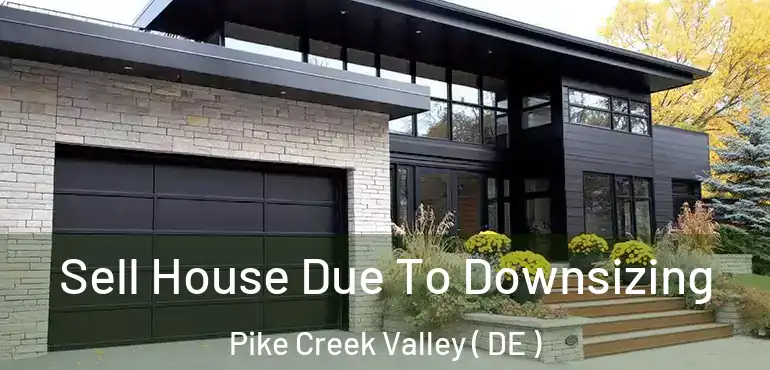  Sell House Due To Downsizing Pike Creek Valley ( DE )