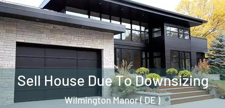  Sell House Due To Downsizing Wilmington Manor ( DE )