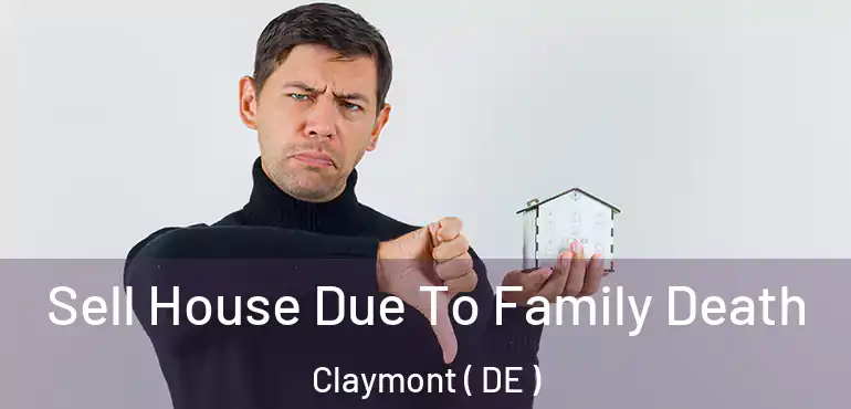  Sell House Due To Family Death Claymont ( DE )