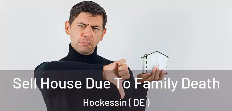  Sell House Due To Family Death Hockessin ( DE )