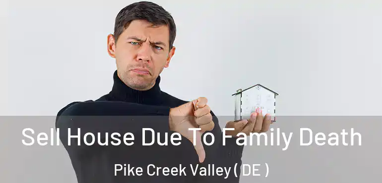  Sell House Due To Family Death Pike Creek Valley ( DE )