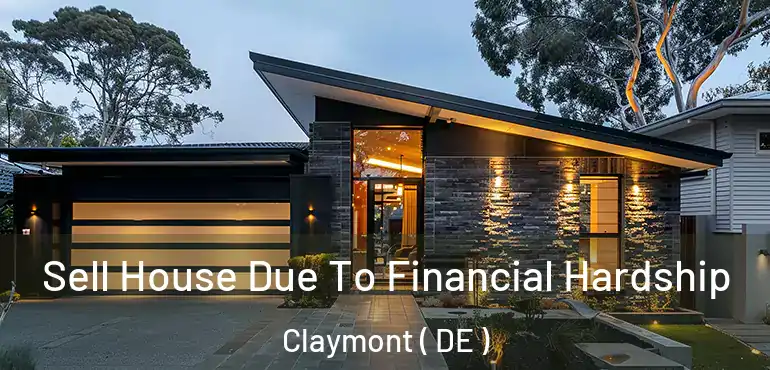  Sell House Due To Financial Hardship Claymont ( DE )