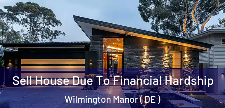  Sell House Due To Financial Hardship Wilmington Manor ( DE )