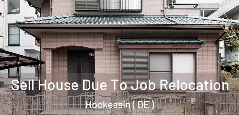  Sell House Due To Job Relocation Hockessin ( DE )