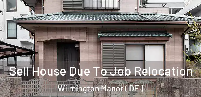  Sell House Due To Job Relocation Wilmington Manor ( DE )