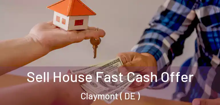  Sell House Fast Cash Offer Claymont ( DE )