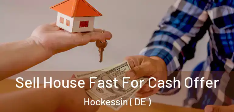  Sell House Fast For Cash Offer Hockessin ( DE )