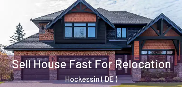  Sell House Fast For Relocation Hockessin ( DE )