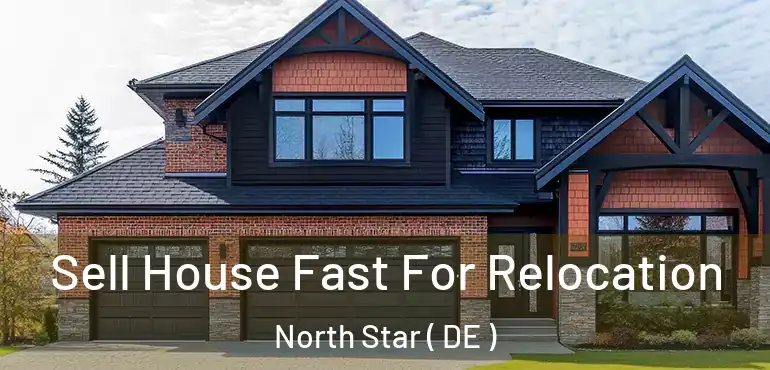  Sell House Fast For Relocation North Star ( DE )