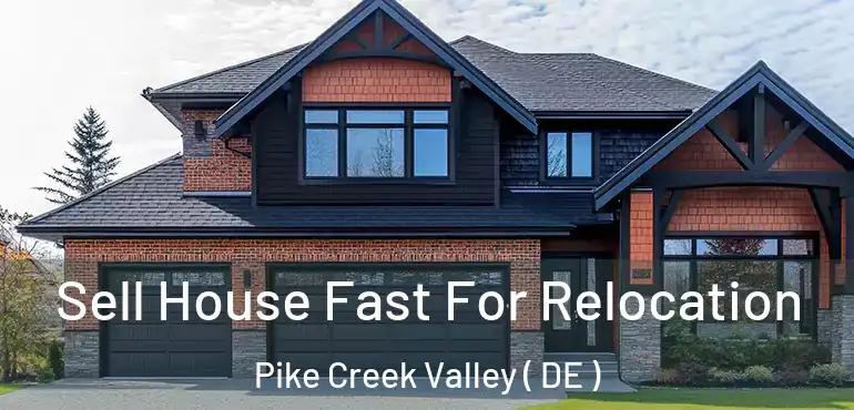  Sell House Fast For Relocation Pike Creek Valley ( DE )