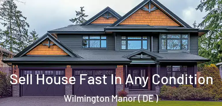  Sell House Fast In Any Condition Wilmington Manor ( DE )
