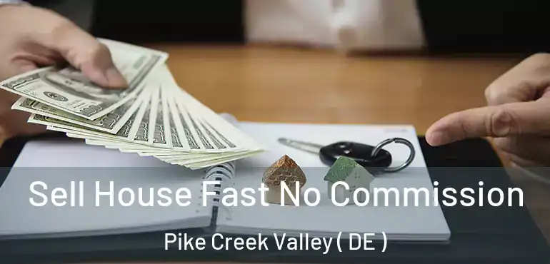  Sell House Fast No Commission Pike Creek Valley ( DE )