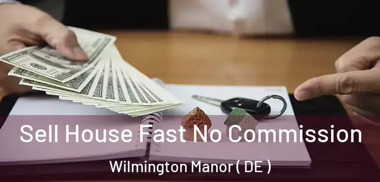  Sell House Fast No Commission Wilmington Manor ( DE )