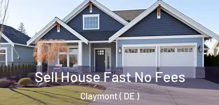  Sell House Fast No Fees Claymont ( DE )