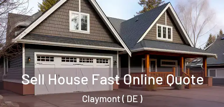  Sell House Fast Online Quote Claymont ( DE )