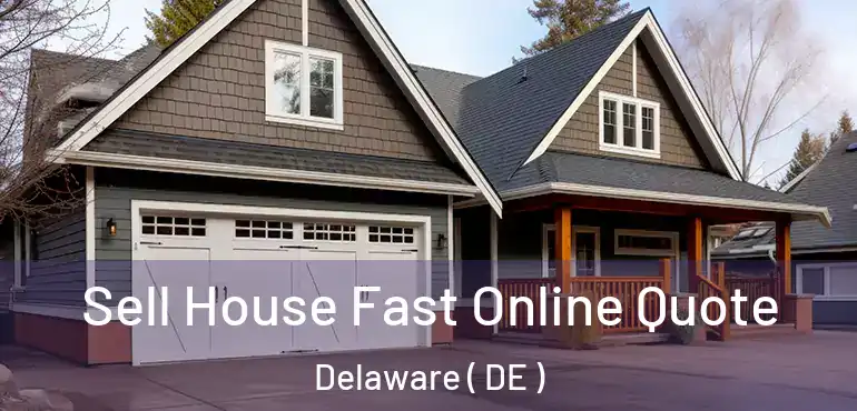  Sell House Fast Online Quote Delaware ( DE )