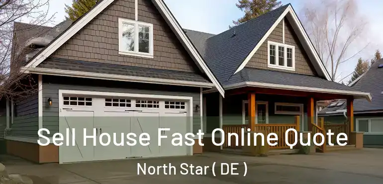  Sell House Fast Online Quote North Star ( DE )
