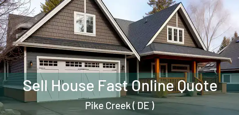  Sell House Fast Online Quote Pike Creek ( DE )