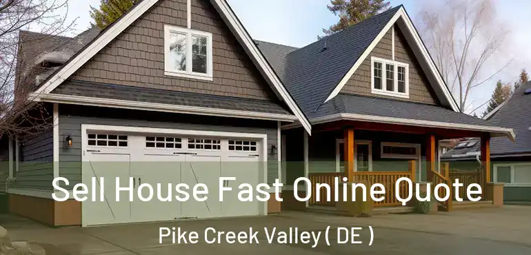  Sell House Fast Online Quote Pike Creek Valley ( DE )