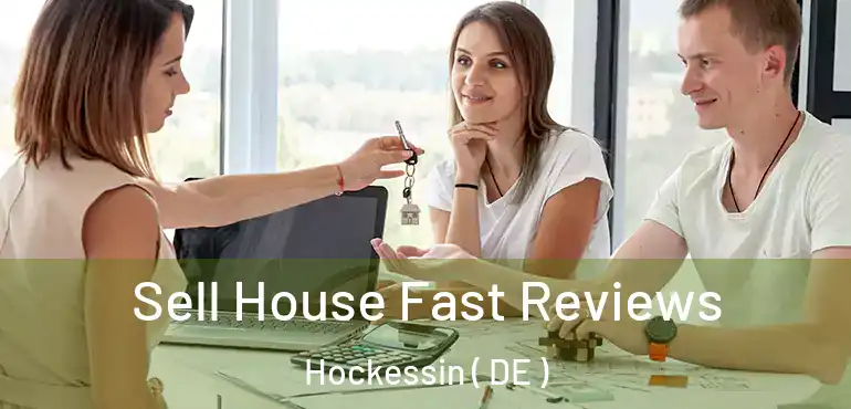  Sell House Fast Reviews Hockessin ( DE )