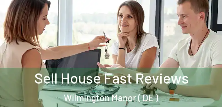  Sell House Fast Reviews Wilmington Manor ( DE )