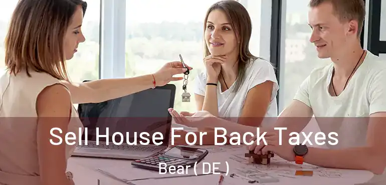  Sell House For Back Taxes Bear ( DE )