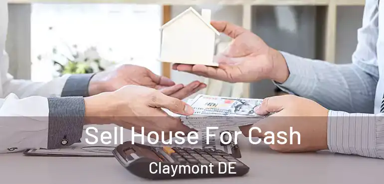 Sell House For Cash Claymont DE