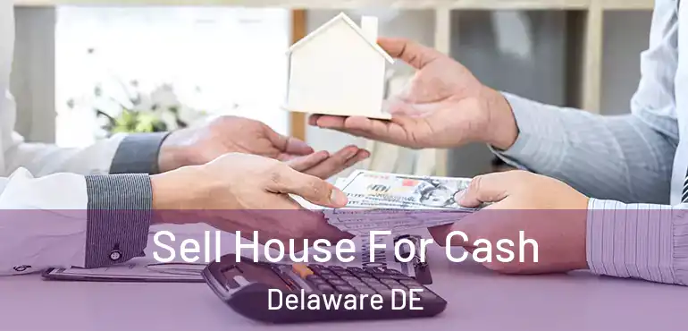 Sell House For Cash Delaware DE