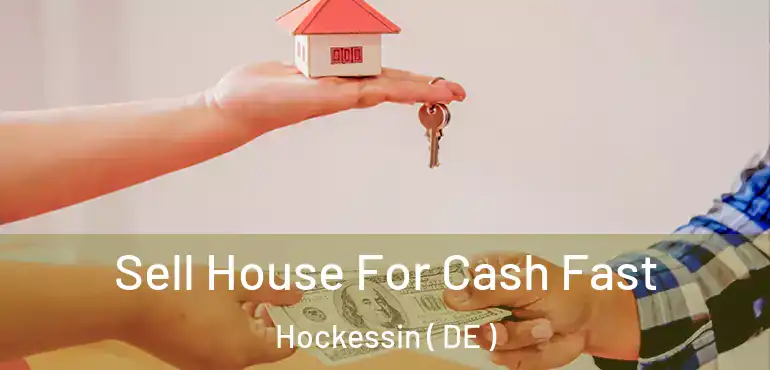  Sell House For Cash Fast Hockessin ( DE )