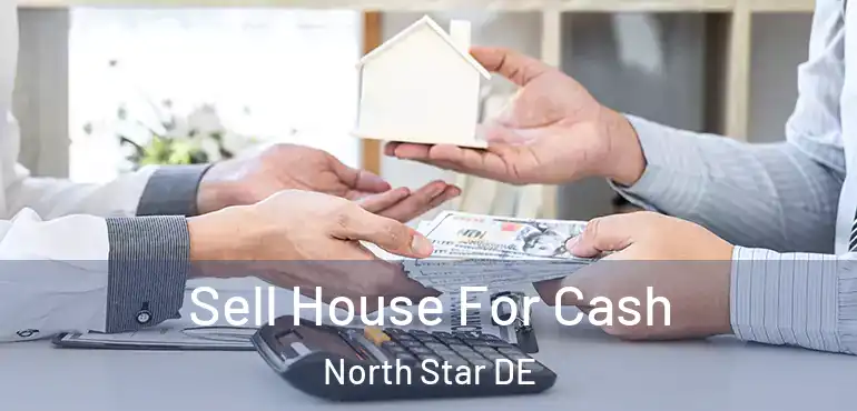  Sell House For Cash North Star DE