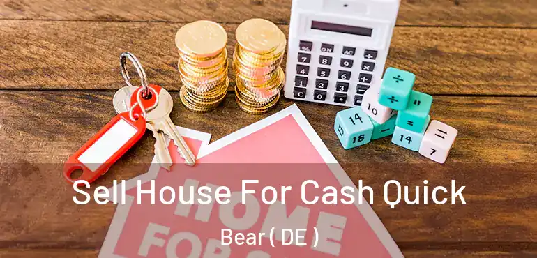  Sell House For Cash Quick Bear ( DE )