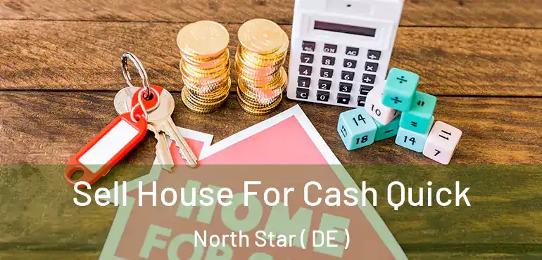  Sell House For Cash Quick North Star ( DE )