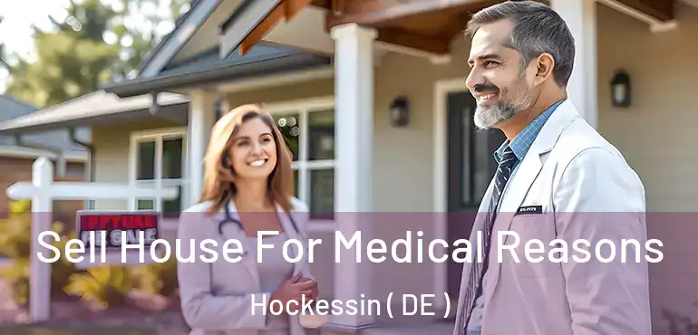  Sell House For Medical Reasons Hockessin ( DE )
